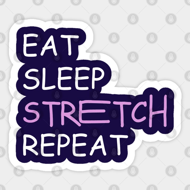 eat sleep stretch repeat Sticker by tita